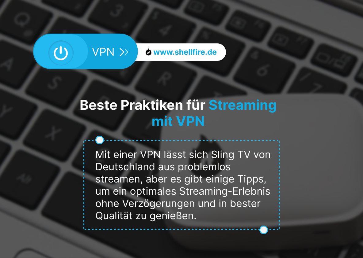 Beste Praktiken für Streaming mit VPN